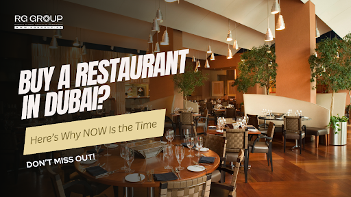 Why Buying a Restaurant in Dubai Now Could Be Your Best Move!